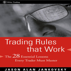 Trading Rules that Work_ The 28 Lessons Every Trader Must Master Trading Rules that Work_ The 28 Lessons Every Trader Must Master