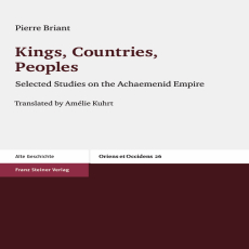 Pierre Briant - Kings, Countries, Peoples. Selected Studies on the Achaemenid Empire (Retail) Pierre Briant - Kings, Countries, Peoples. Selected Studies on the Achaemenid Empire (Retail)