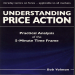 Understanding Price Action_ Practical Analysis of the 5-minute time frame